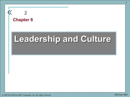 Part Chapter © 2009 The McGraw-Hill Companies, Inc. All rights reserved. 1 McGraw-Hill Leadership and Culture 2 Chapter 6.