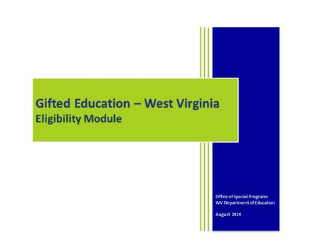 Office of Special Programs WV Department of Education August 2014 Office of Special Programs WV Department of Education August 2014 Gifted Education –