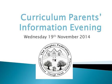 Wednesday 19 th November 2014.  Introduction to the new curriculum  The English Curriculum  The Mathematics Curriculum  Workshops.