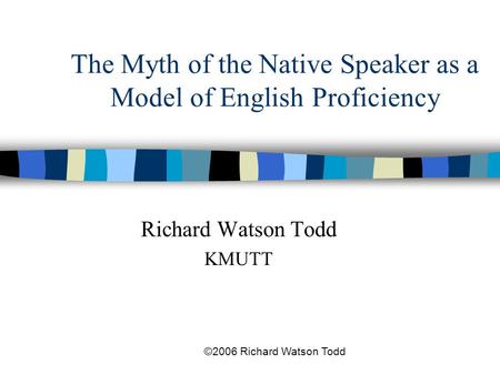 The Myth of the Native Speaker as a Model of English Proficiency