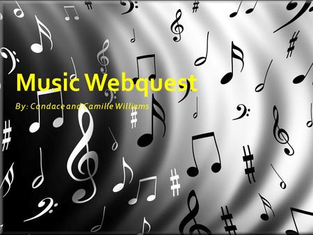 By: Candace and Camille Williams Music Webquest. Oh no!! An outbreak of music loss has swept the entire nation! No one, including Mrs. Piccolo the music.