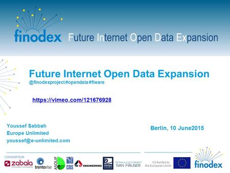Future Internet Open Data #opendata #fiware Youssef Sabbah Europe Unlimited Berlin, 10 June2015 https://vimeo.com/121676928.