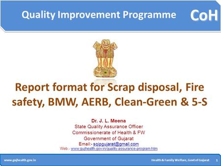 CoH 1 1 www.gujhealth.gov.inHealth & Family Welfare, Govt of Gujarat Quality Improvement Programme Report format for Scrap disposal, Fire safety, BMW,