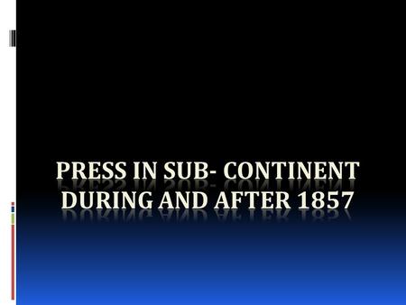 Press in Sub- Continent During and After 1857