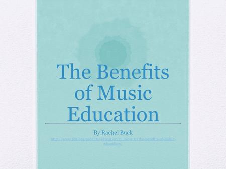 The Benefits of Music Education By Rachel Buck  education/
