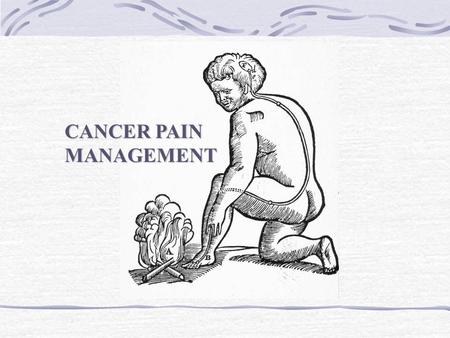 CANCER PAIN MANAGEMENT. Pain control should encompass “total pain” Pain management specialists should not work in isolation Education is fundamental to.