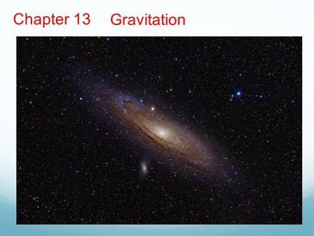 Chapter 13 Gravitation.