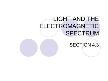LIGHT AND THE ELECTROMAGNETIC SPECTRUM