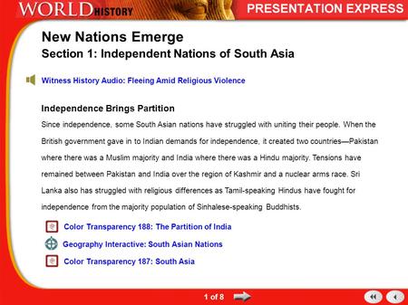 Independence Brings Partition Since independence, some South Asian nations have struggled with uniting their people. When the British government gave in.