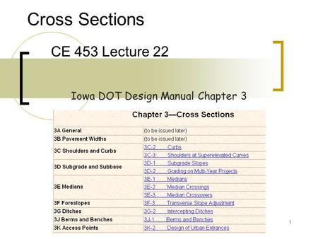 Cross Sections CE 453 Lecture 22 Iowa DOT Design Manual Chapter 3.