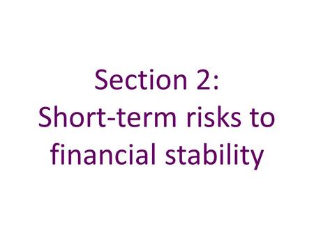 Section 2: Short-term risks to financial stability.