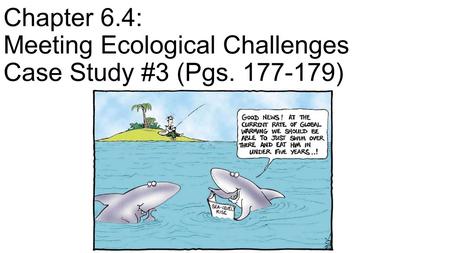 Chapter 6. 4: Meeting Ecological Challenges Case Study #3 (Pgs