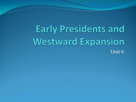 Early Presidents and Westward Expansion
