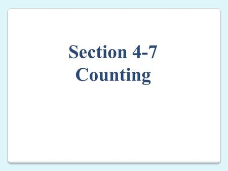 Section 4-7 Counting.