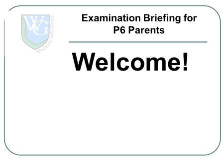 Examination Briefing for P6 Parents Welcome!. Prelim Dates SubjectDate Oral (EL & MT)August EnglishAugust MathematicsAugust Mother TongueAugust ScienceAugust.