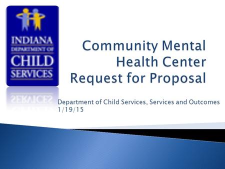 Department of Child Services, Services and Outcomes 1/19/15.