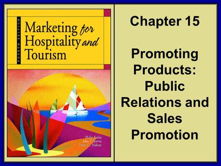 Chapter 15 Promoting Products: Public Relations and Sales Promotion