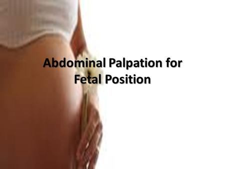 Abdominal Palpation for Fetal Position