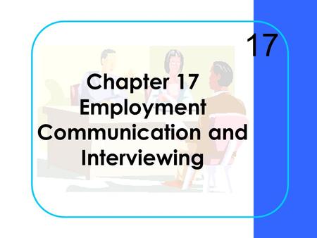 Chapter 17 Employment Communication and Interviewing