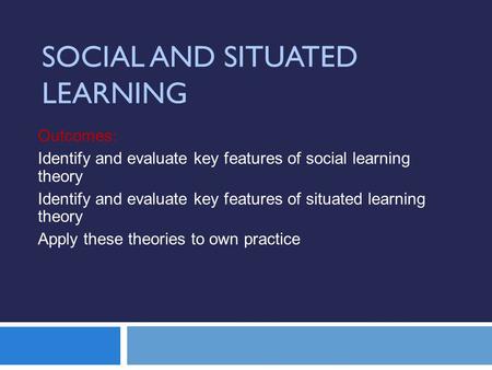 Social and Situated Learning