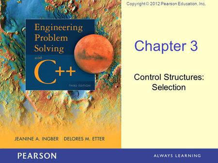 Copyright © 2012 Pearson Education, Inc. Chapter 3 Control Structures: Selection.