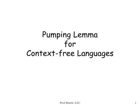Prof. Busch - LSU1 Pumping Lemma for Context-free Languages.