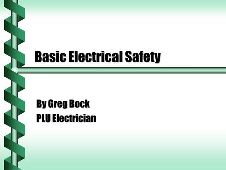 Basic Electrical Safety By Greg Bock PLU Electrician.