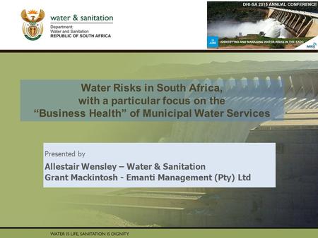 PRESENTATION TITLE Presented by: Name Surname Directorate Date Water Risks in South Africa, with a particular focus on the “Business Health” of Municipal.