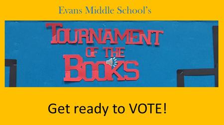 Evans Middle School’s Get ready to VOTE! Here are our sweet sixteen books! From the Prairie’s Conference: