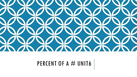 Percent of a # unit6.