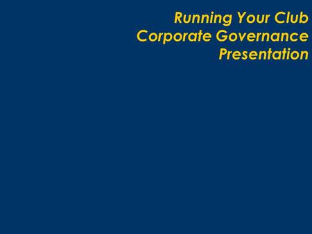 Running Your Club Corporate Governance Presentation.
