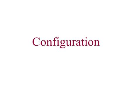 Configuration. Mirjana Stojanovic Process of loading bitstream of a design into the configuration memory. Bitstream is the transmission.