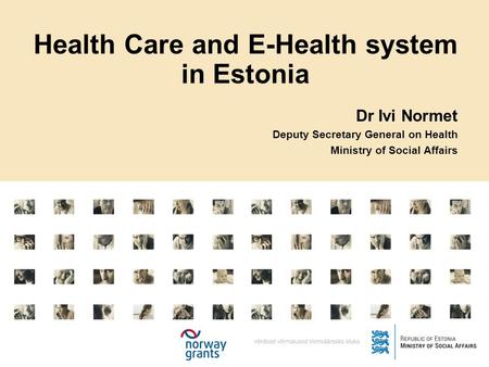 Dr Ivi Normet Deputy Secretary General on Health Ministry of Social Affairs Health Care and E-Health system in Estonia.
