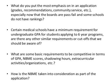 What do you put the most emphasis on in an application (grades, recommendations, community service, etc.), especially now that the boards are pass fail.