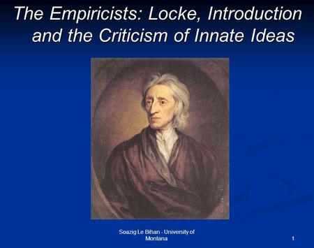 The Empiricists: Locke, Introduction and the Criticism of Innate Ideas