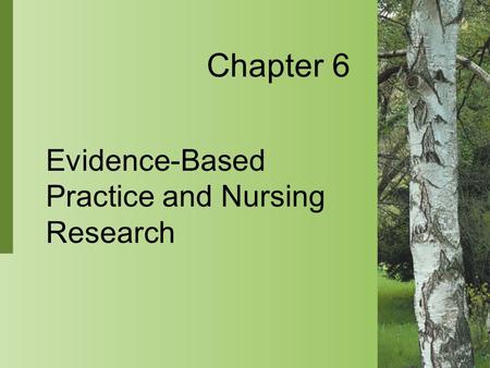 Evidence-Based Practice and Nursing Research Chapter 6.