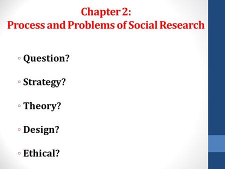Chapter 2: Process and Problems of Social Research