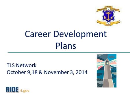 TLS Network October 9,18 & November 3, 2014 Career Development Plans.