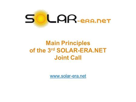 Main Principles of the 3 rd SOLAR-ERA.NET Joint Call www.solar-era.net.