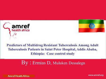 Predictors of Multidrug Resistant Tuberculosis Among Adult Tuberculosis Patients in Saint Peter Hospital, Addis Ababa, Ethiopia: Case control study.