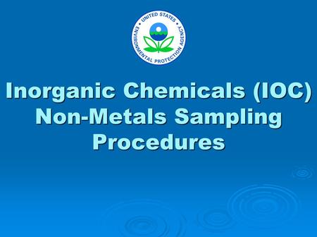Inorganic Chemicals (IOC) Non-Metals Sampling Procedures.