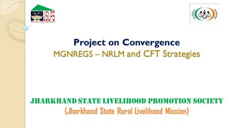 Project on Convergence MGNREGS – NRLM and CFT Strategies