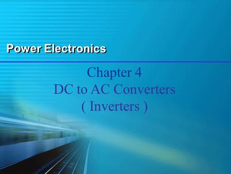 Chapter 4 DC to AC Converters ( Inverters )