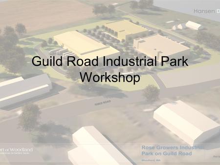 Guild Road Industrial Park Workshop. Guild Road Industrial Park Incubator Study identified a lack of market for a successful incubator in Woodland. Consultant.
