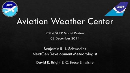 Benjamin R. J. Schwedler NextGen Development Meteorologist.