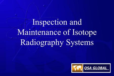 Inspection and Maintenance of Isotope Radiography Systems