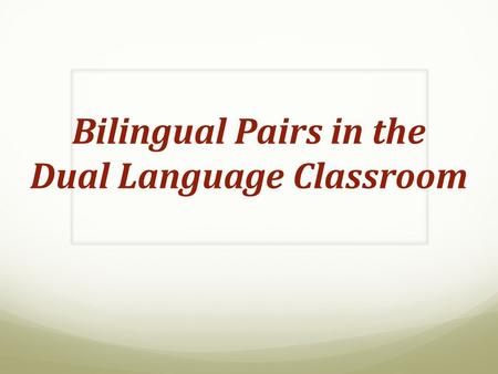 Bilingual Pairs in the Dual Language Classroom