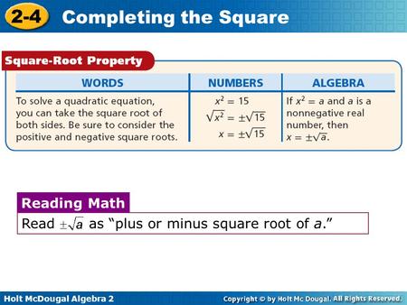 Read as “plus or minus square root of a.”