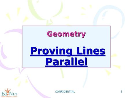 CONFIDENTIAL 1 Geometry Proving Lines Parallel. CONFIDENTIAL 2 Warm Up Identify each of the following: 1) One pair of parallel segments 2) One pair of.