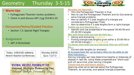 GeometryThursday 3-5-15 Warm-Ups Pythagorean Theorem review problems Check in and discuss A#7.2 pg 354 #12-35 Discussion/Notes/Guided Practice Section.